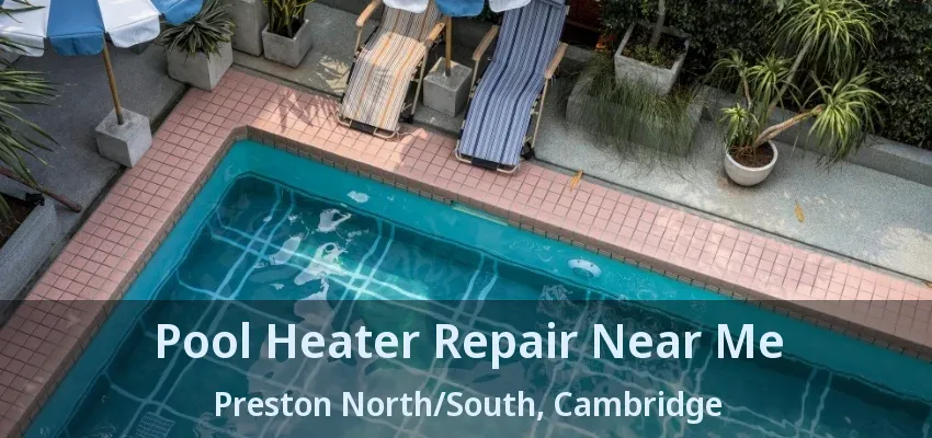 Pool Heater Repair Near Me Preston North/South, Cambridge - ON Pool Heater Repair Near Me Preston North/South, Cambridge - ON