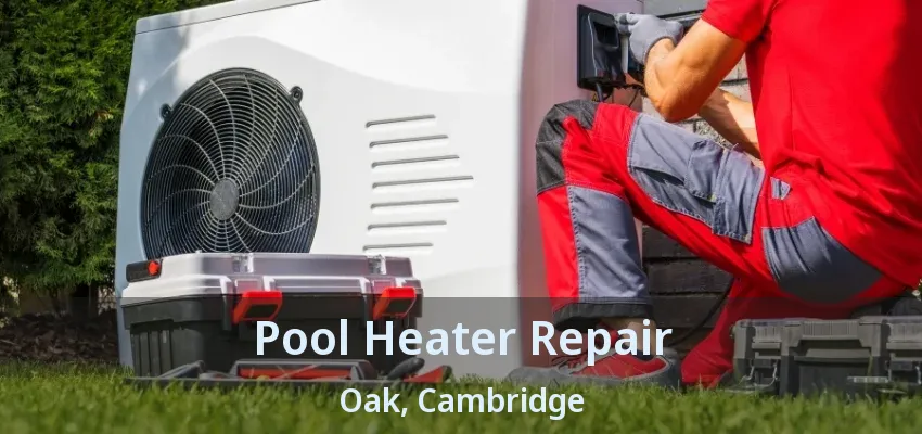 Pool Heater Repair Oak, Cambridge - ON Pool Heater Repair Oak, Cambridge - ON