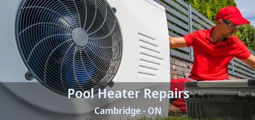 Pool Heater Repairs Cambridge - ON Pool Heater Repairs Cambridge - ON