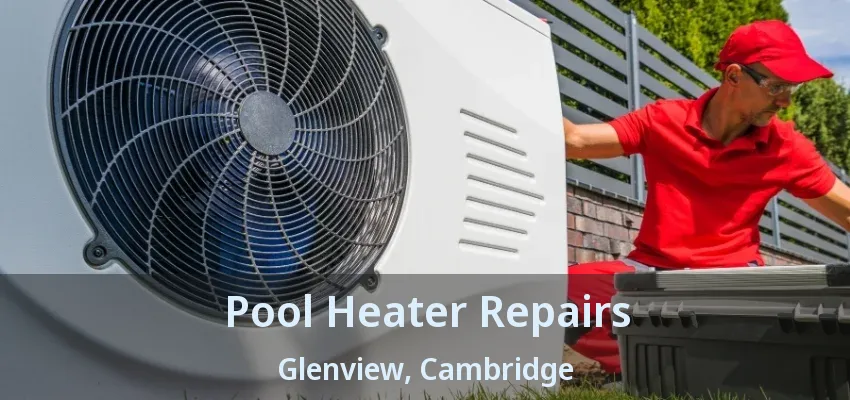 Pool Heater Repairs Glenview, Cambridge - ON Pool Heater Repairs Glenview, Cambridge - ON