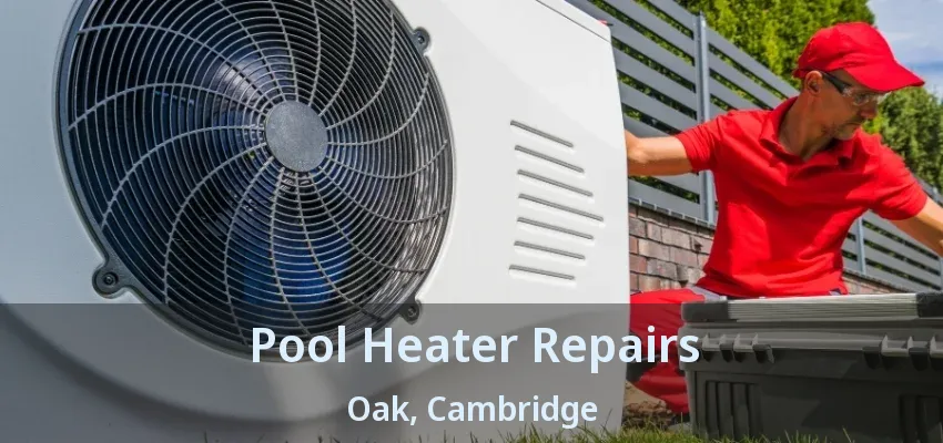Pool Heater Repairs Oak, Cambridge - ON Pool Heater Repairs Oak, Cambridge - ON