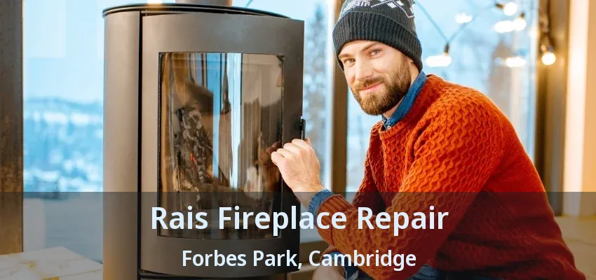 Rais Fireplace Repair Forbes Park, Cambridge - ON Rais Fireplace Repair Forbes Park, Cambridge - ON