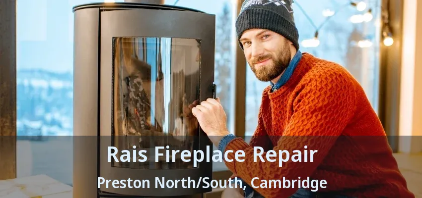 Rais Fireplace Repair Preston North/South, Cambridge - ON Rais Fireplace Repair Preston North/South, Cambridge - ON