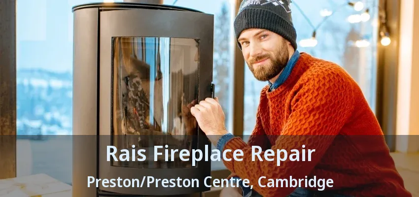 Rais Fireplace Repair Preston/Preston Centre, Cambridge - ON Rais Fireplace Repair Preston/Preston Centre, Cambridge - ON