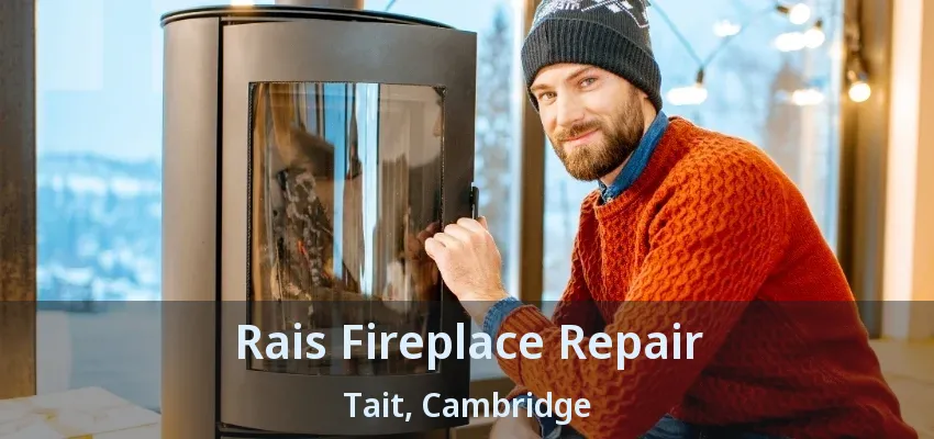 Rais Fireplace Repair Tait, Cambridge - ON Rais Fireplace Repair Tait, Cambridge - ON