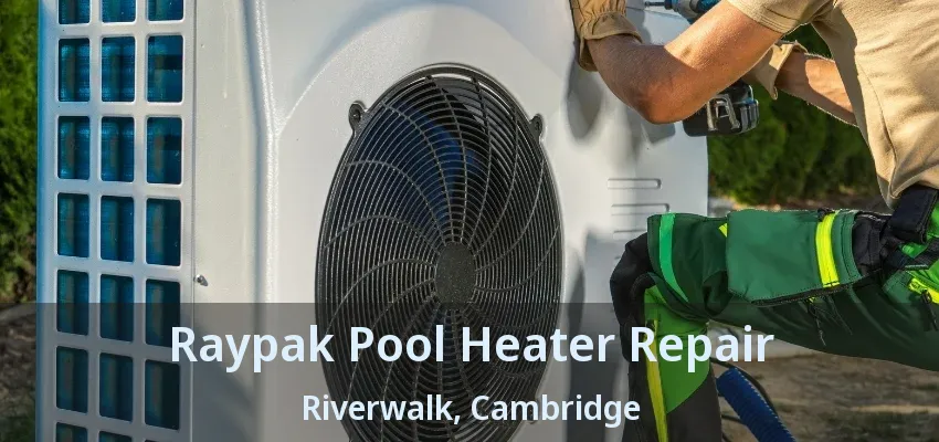 Raypak Pool Heater Repair Riverwalk, Cambridge - ON