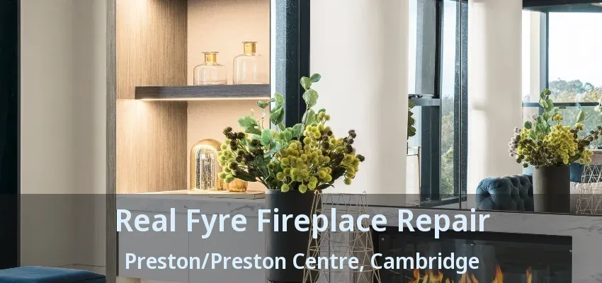 Real Fyre Fireplace Repair Preston/Preston Centre, Cambridge - ON Real Fyre Fireplace Repair Preston/Preston Centre, Cambridge - ON