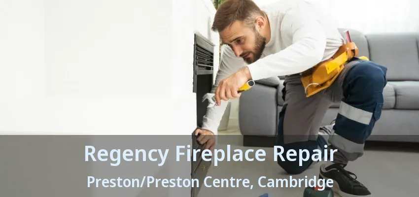 Regency Fireplace Repair Preston/Preston Centre, Cambridge - ON Regency Fireplace Repair Preston/Preston Centre, Cambridge - ON