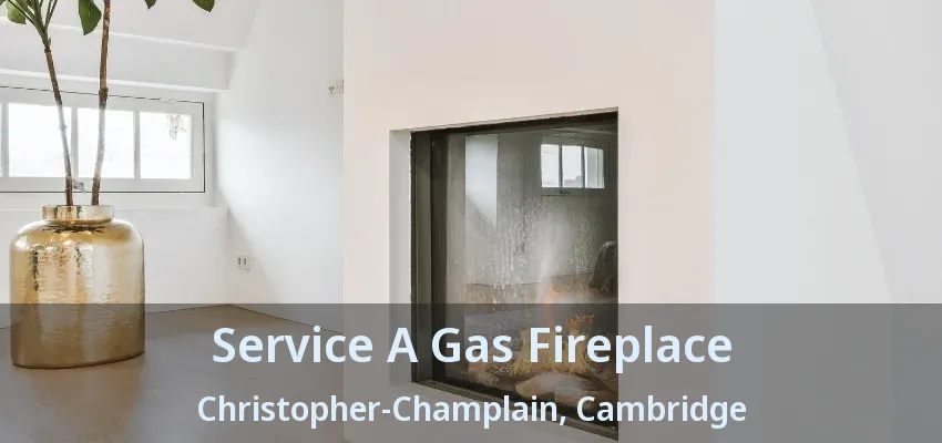 Service A Gas Fireplace Christopher-Champlain, Cambridge - ON Service A Gas Fireplace Christopher-Champlain, Cambridge - ON