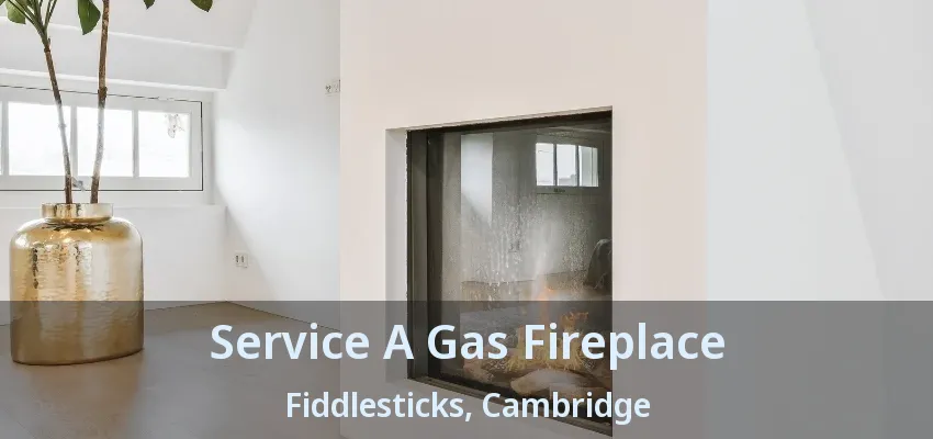 Service A Gas Fireplace Fiddlesticks, Cambridge - ON Service A Gas Fireplace Fiddlesticks, Cambridge - ON