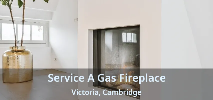 Service A Gas Fireplace Victoria, Cambridge - ON