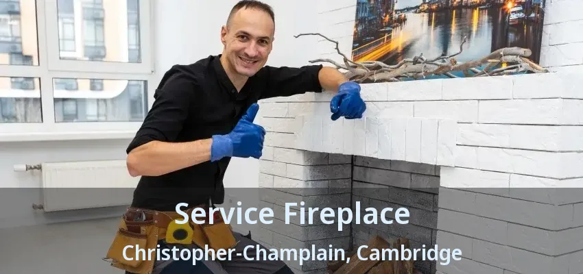 Service Fireplace Christopher-Champlain, Cambridge - ON Service Fireplace Christopher-Champlain, Cambridge - ON