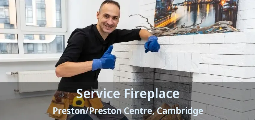 Service Fireplace Preston/Preston Centre, Cambridge - ON
