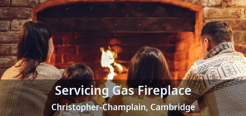 Servicing Gas Fireplace Christopher-Champlain, Cambridge - ON Servicing Gas Fireplace Christopher-Champlain, Cambridge - ON