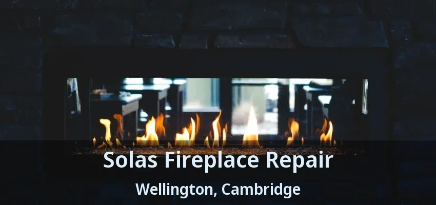 Solas Fireplace Repair Wellington, Cambridge - ON Solas Fireplace Repair Wellington, Cambridge - ON