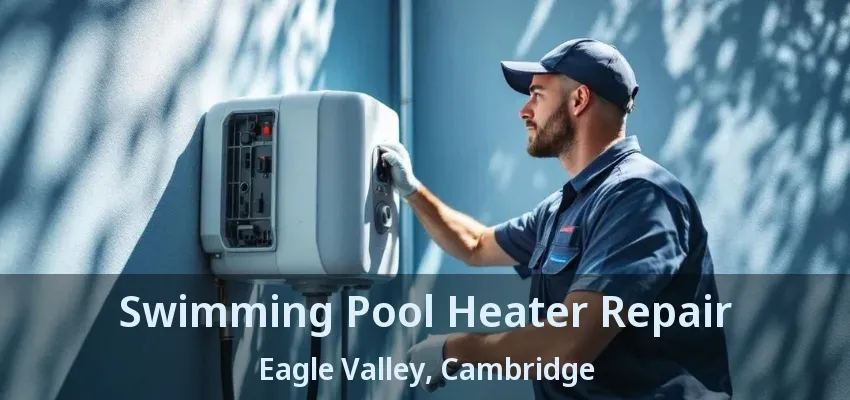 Swimming Pool Heater Repair Eagle Valley, Cambridge - ON Swimming Pool Heater Repair Eagle Valley, Cambridge - ON