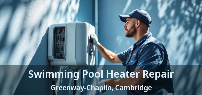 Swimming Pool Heater Repair Greenway-Chaplin, Cambridge - ON Swimming Pool Heater Repair Greenway-Chaplin, Cambridge - ON