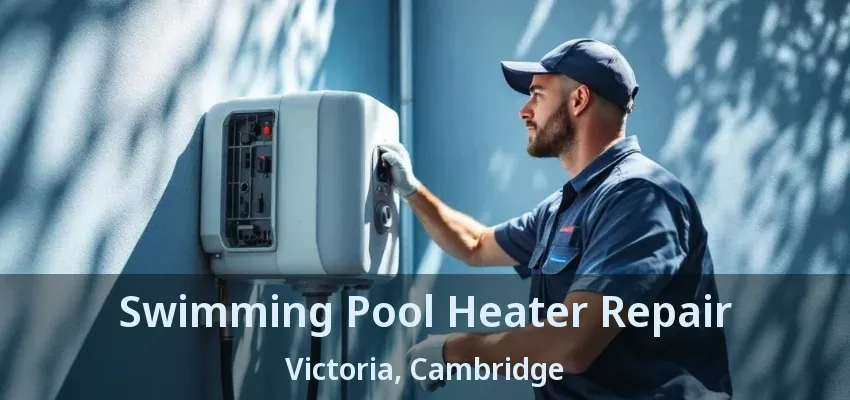 Swimming Pool Heater Repair Victoria, Cambridge - ON