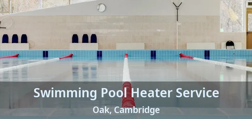 Swimming Pool Heater Service Oak, Cambridge - ON Swimming Pool Heater Service Oak, Cambridge - ON