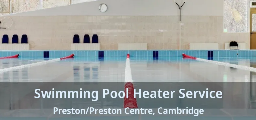 Swimming Pool Heater Service Preston/Preston Centre, Cambridge - ON