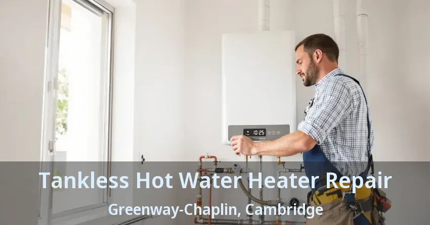 Tankless Hot Water Heater Repair Greenway-Chaplin, Cambridge - ON Tankless Hot Water Heater Repair Greenway-Chaplin, Cambridge - ON