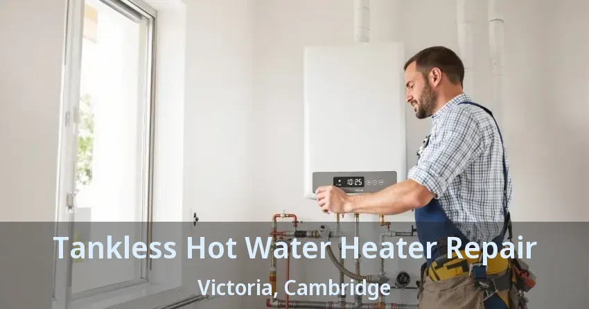 Tankless Hot Water Heater Repair Victoria, Cambridge - ON Tankless Hot Water Heater Repair Victoria, Cambridge - ON