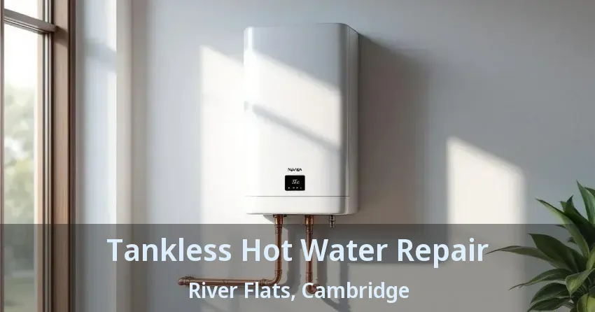 Tankless Hot Water Repair River Flats, Cambridge - ON Tankless Hot Water Repair River Flats, Cambridge - ON