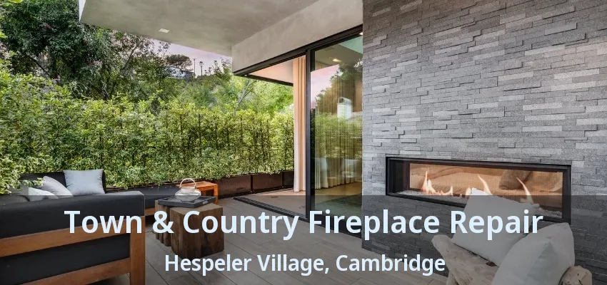 Town & Country Fireplace Repair Hespeler Village, Cambridge - ON Town & Country Fireplace Repair Hespeler Village, Cambridge - ON