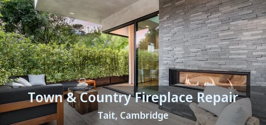 Town & Country Fireplace Repair Tait, Cambridge - ON Town & Country Fireplace Repair Tait, Cambridge - ON