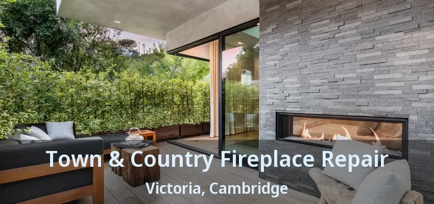 Town & Country Fireplace Repair Victoria, Cambridge - ON