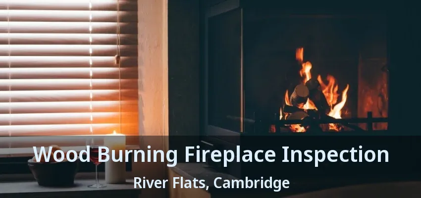 Wood Burning Fireplace Inspection River Flats, Cambridge - ON Wood Burning Fireplace Inspection River Flats, Cambridge - ON