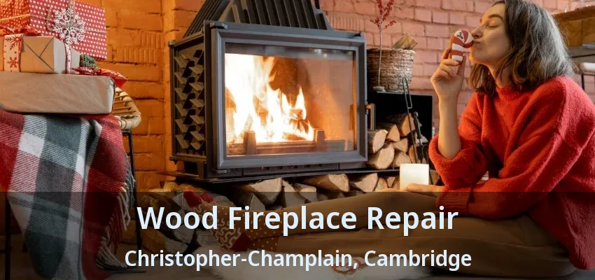 Wood Fireplace Repair Christopher-Champlain, Cambridge - ON Wood Fireplace Repair Christopher-Champlain, Cambridge - ON