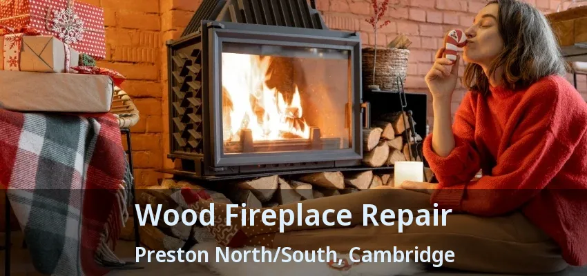Wood Fireplace Repair Preston North/South, Cambridge - ON Wood Fireplace Repair Preston North/South, Cambridge - ON